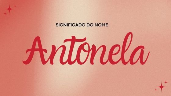 Mensagens com Amor / Canva Significado do nome Antonela