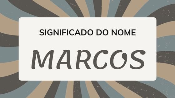 Significado do nome Marcos - Mensagens Com Amor