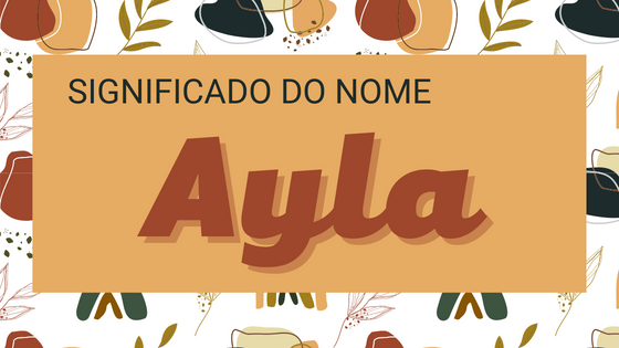 Significado do nome Ayla - Mensagens Com Amor