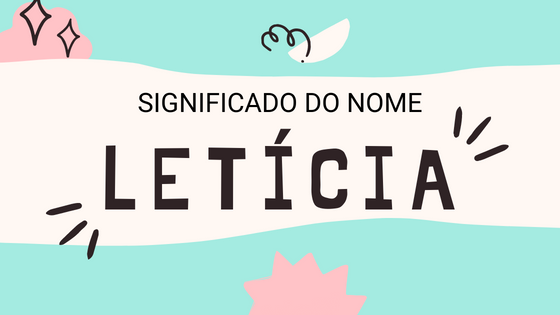 Significado do nome Letícia - Mensagens Com Amor