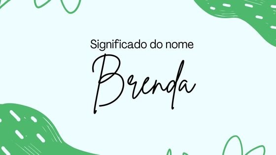 Significado do nome Brenda
