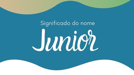Significado do nome Junior
