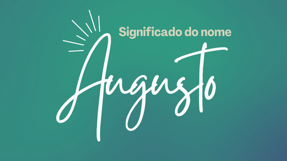 Significado do nome Augusto