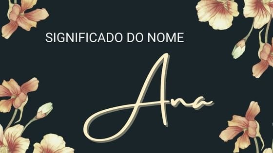 Significado do nome Ana - Mensagens Com Amor