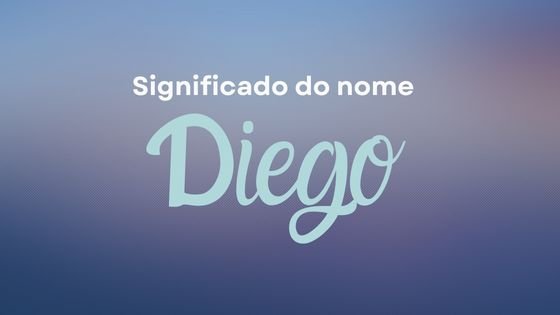 Significado do nome Diego