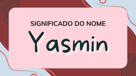 Significado do nome Yasmin - Mensagens Com Amor