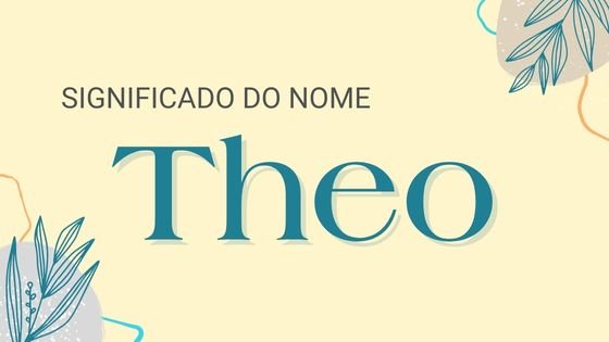 Significado do nome Theo - Mensagens Com Amor