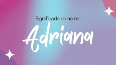 Significado do nome Adriana