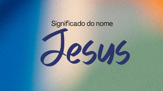 Significado do nome Jesus