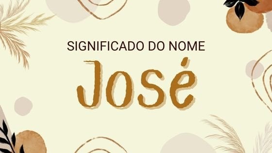 Significado do nome José - Mensagens Com Amor