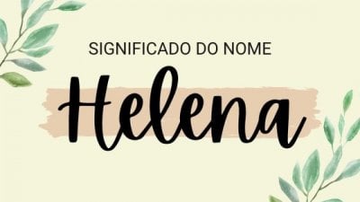 Significado do nome Helena - Mensagens Com Amor