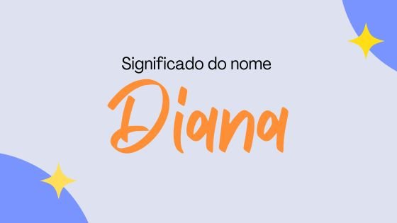 Significado do nome Diana