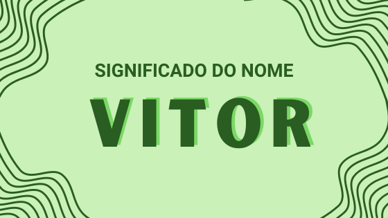 'Significado do nome Vitor' - Mensagens Com Amor