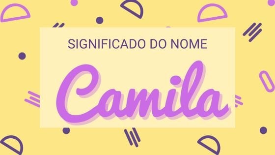 'Significado do nome Camila ' - Mensagens Com Amor