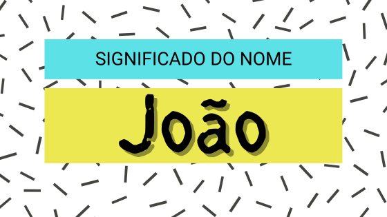 'Significado do nome João' - Mensagens Com Amor