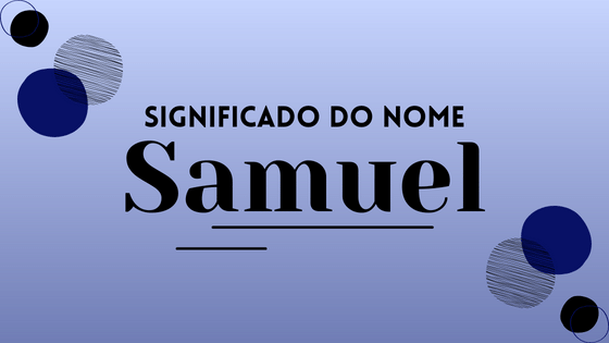 Significado do nome Samuel / Mensagens com Amor