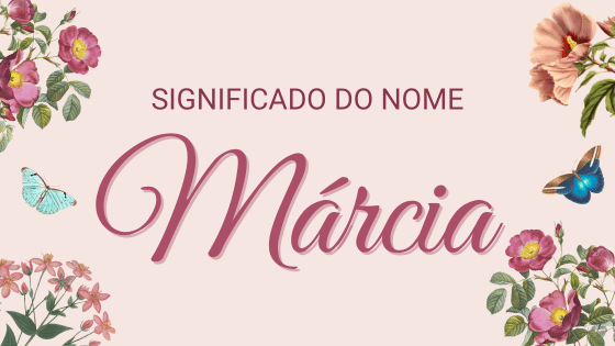 'Significado do nome Márcia' - Mensagens Com Amor