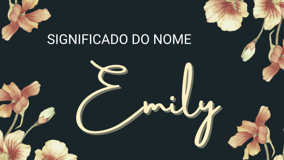 'Significado do nome Emily' - Mensagens Com Amor