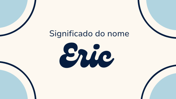 'Significado do nome Eric' - Mensagens com Amor