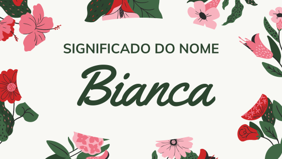 'Significado do nome Bianca' - Mensagens Com Amor