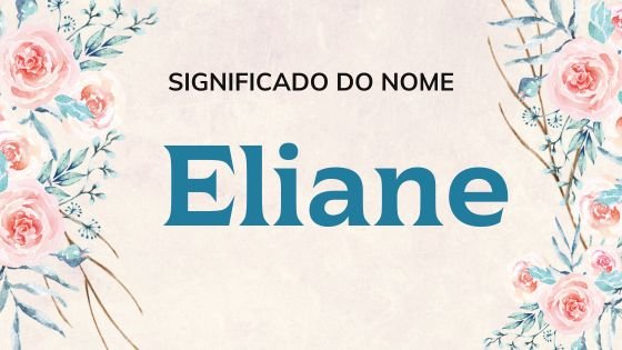 Mensagens Com Amor / Canva Pro / Joy8046 / 2585661 / Pixabay Significado do nome Eliane - Mensagens Com Amor