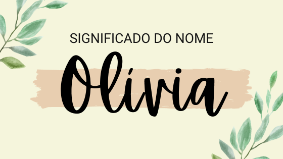 'Significado do nome Olívia' - Mensagens Com Amor