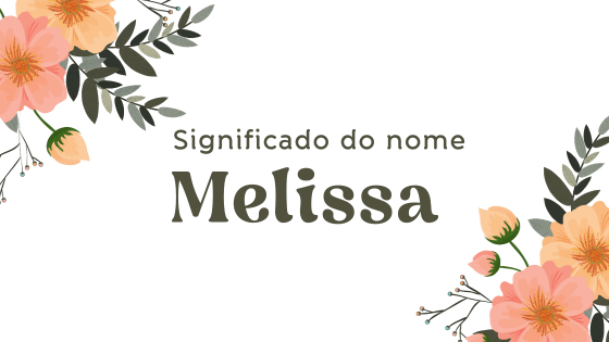 'Significado do nome Melissa' - Mensagens com Amor