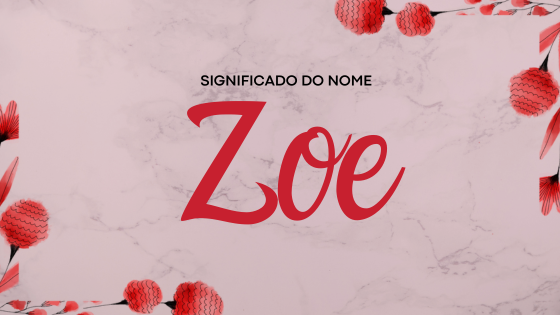 Significado do nome Zoe