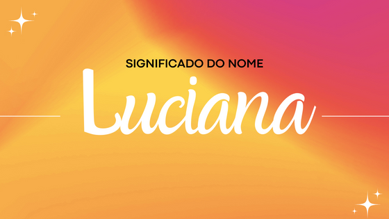 'Significado do nome Luciana' - Mensagens com Amor